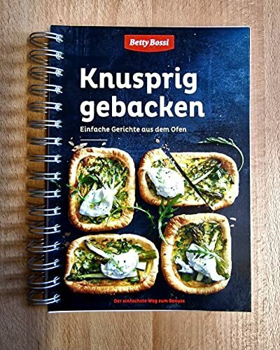 Knusprig gebacken. Einfache Gerichte aus dem Ofen (Betty Bossi-Reihe)