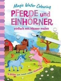 Magic Water Colouring - Pferde und Einhörner