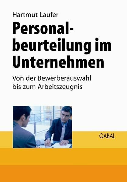 Personalbeurteilung im Unternehmen: Von der Bewerberauswahl bis zum Arbeitszeugnis (Whitebooks)