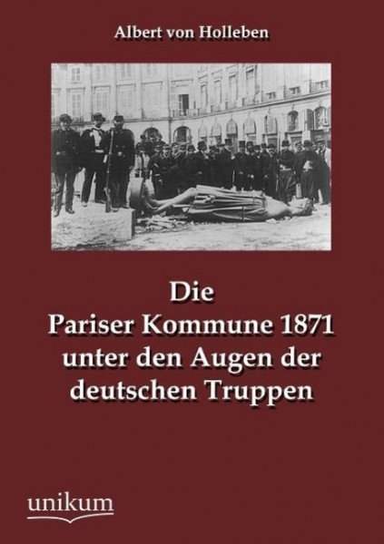 Die Pariser Kommune 1871 unter den Augen der deutschen Truppen