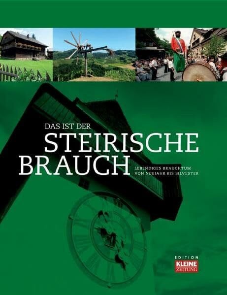 Das ist der steirische Brauch: Lebendiges Brauchtum von Neujahr bis Silvester
