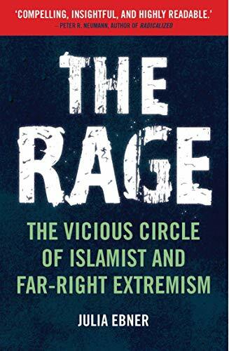 The Rage: The Vicious Circle of Islamist and Far-Right Extremism The Rage: The Vicious Circle of Islamist and Far-Right Extremism