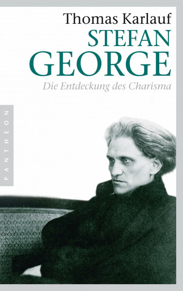 Stefan George: Die Entdeckung des Charisma