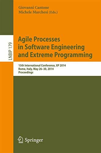 Agile Processes in Software Engineering and Extreme Programming: 15th International Conference, XP 2014, Rome, Italy, May 26-30, 2014, Proceedings ... in Business Information Processing, Band 179)