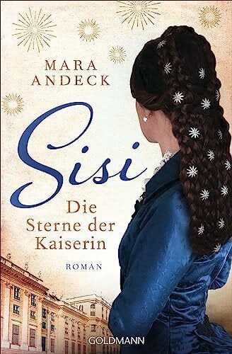 Sisi. Die Sterne der Kaiserin: Roman