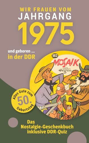 Geboren in der DDR - wir Frauen vom Jahrgang 1975: Eine schöne Kombination aus Glückwunschkarte & Nostalgie-Geschenkbuch - inklusive DDR-Quiz