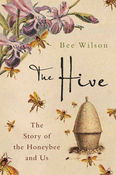 The Hive: The Story of the Honeybee And Us