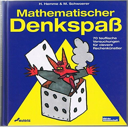 Mathematischer Denkspass: 70 teuflische Versuchungen für clevere Rechenkünstler