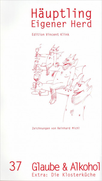 Häuptling Eigener Herd, Heft 37: Glaube & Alkohol. Extra: Die Klosterküche