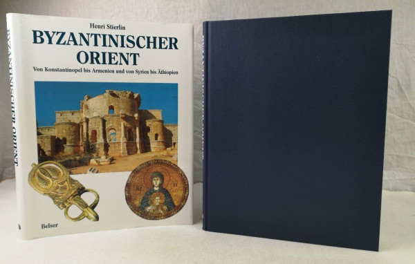 Byzantinischer Orient. Von Konstantinopel bis Armenien und von Syrien bis Äthiopien
