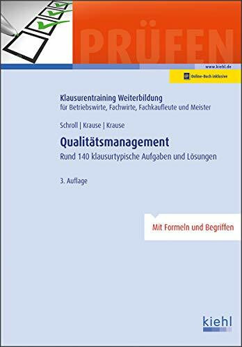 Qualitätsmanagement: Rund 150 klausurtypische Aufgaben und Lösungen. (Klausurentraining Weiterbildung - für Betriebswirte, Fachwirte, Fachkaufleute und Meister)