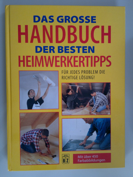 Das grosse handbuch der besten Heimwerkertipps