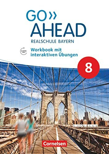 Go Ahead - Realschule Bayern 2017 - 8. Jahrgangsstufe: Workbook mit interaktiven Übungen online - Mit Audios online