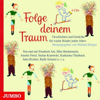 Folge deinem Traum: Geschichten, Lieder, Gedichte für wache Kinder jeden Alters Folge deinem Traum: Geschichten, Lieder, Gedichte für wache Kinder jeden Alters