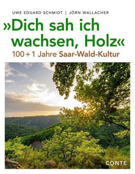 "Dich sah ich wachsen, Holz": 100+1 Jahre Saar-Wald-Kultur
