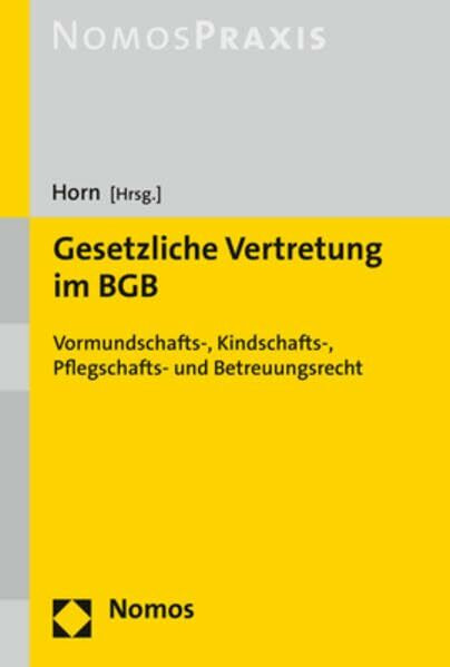 Gesetzliche Vertretung im BGB: Vormundschafts-, Kindschafts-, Pflegschafts- und Betreuungsrecht