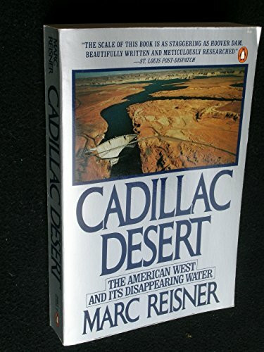 Cadillac Desert: The American West And IT's Disappearing Water