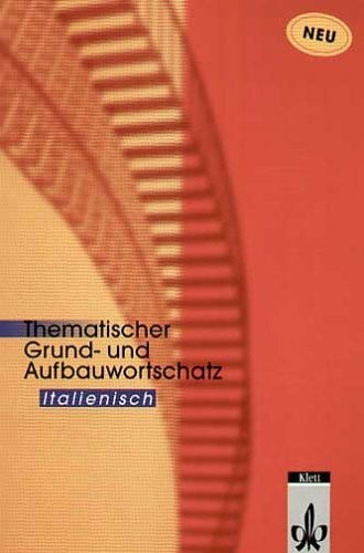 Thematischer Grund- und Aufbauwortschatz Italienisch - Revision