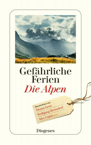 Gefährliche Ferien - Die Alpen: mit Donna Leon und vielen anderen (detebe)