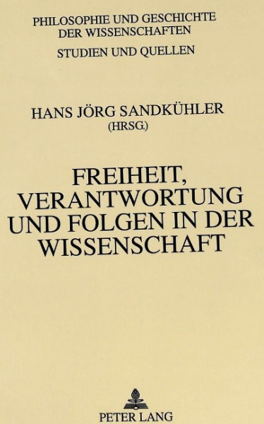 Freiheit, Verantwortung und Folgen in der Wissenschaft