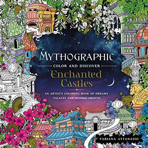 Mythographic Color and Discover Enchanted Castles: An Artist's Coloring Book of Dreamy Palaces and Hidden Objects