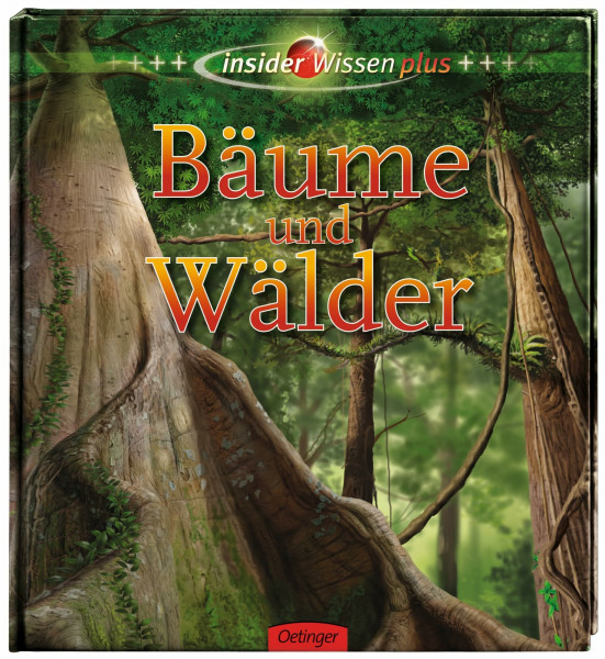 insider Wissen plus. Bäume und Wälder: Mit Multiperspektiven, Ausklappseiten und Pop-up-Karte