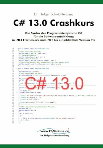 C# 13.0 Crashkurs: Die Syntax der Programmiersprache C# für die Softwareentwicklung in .NET Framework und .NET bis einschließlich Version 9.0 (.NET ... von Dr. Holger Schwichtenberg, Band 2)
