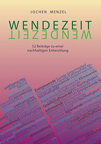 Wendezeit: 52 Beiträge zu einer nachhaltigen Entwicklung