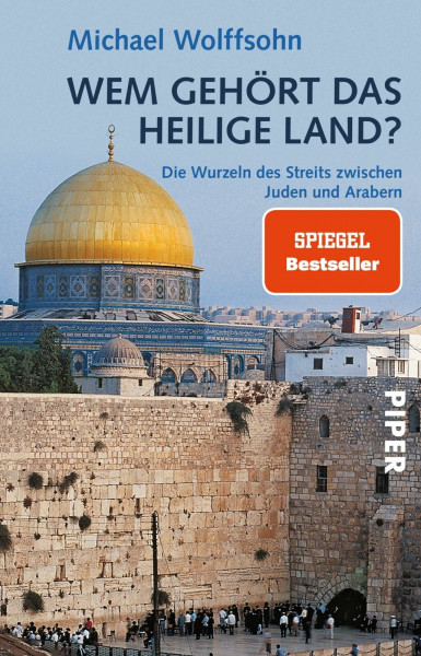 Wem gehört das Heilige Land?: Die Wurzeln des Streits zwischen Juden und Arabern | Die Geschichte Israels verstehen
