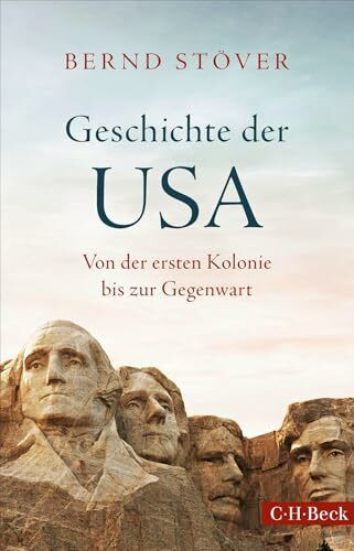 Geschichte der USA: Von der ersten Kolonie bis zur Gegenwart (Beck Paperback)