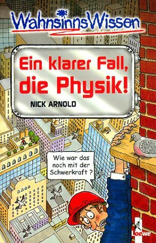 WahnsinnsWissen. Ein klarer Fall, die Physik