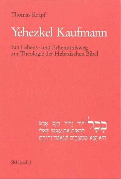 Yehezkel Kaufmann: Ein Lebens- und Erkenntnisweg zur Theologie der Hebräischen Bibel (Studien zu Kirche und Israel)