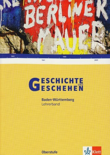 Geschichte und Geschehen - Oberstufe / Lehrerband für Baden-Württemberg. Klassen 11/12