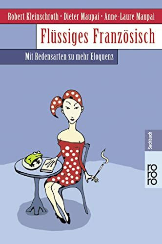 Flüssiges Französisch (Mit Redensarten zu mehr Eloquenz)