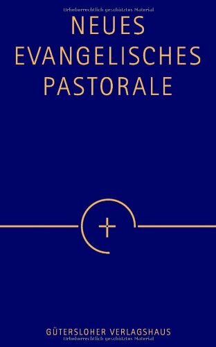 Neues Evangelisches Pastorale: Texte, Gebete und kleine liturgische Formen für die Seelsorge: Texte, Gebete und kleine liturgische Formen für die ... d. Liturg. Konferenz. Vorw. v. Wolfgang Huber