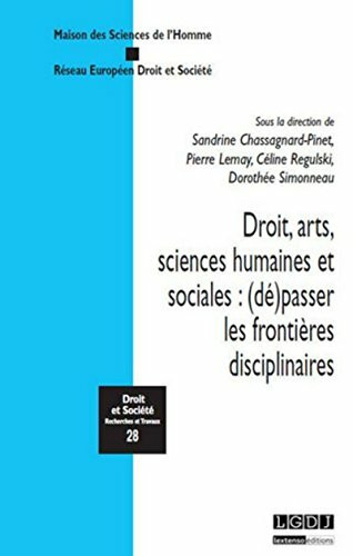 Droit, arts, sciences humaines et sociales : (De)passer les frontières disciplinaires: SOUS LA DIRECTION DE SANDRINE CHASSAGNARD-PINET, PIERRE LEMAY, CÉLINE REGULSKI,