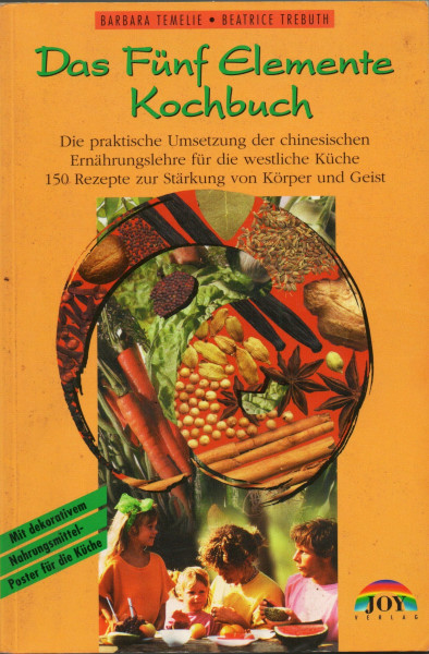 Das Fünf Elemente Kochbuch: Die praktische Umsetzung der chinesischen Ernährungslehre für die westliche Küche - 200 Rezepte zur Stärkung von Körper und Geist