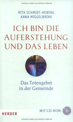 Ich bin die Auferstehung und das Leben: Das Totengebet in der Gemeinde