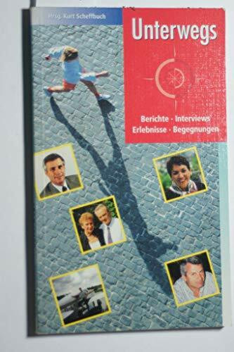 Unterwegs - Berichte, Interviews, Erlebnisse, Begegnungen