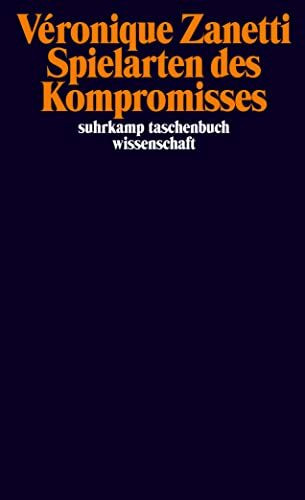 Spielarten des Kompromisses (suhrkamp taschenbuch wissenschaft)