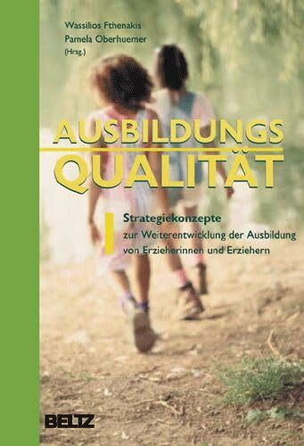 Ausbildungsqualität: Strategiekonzepte zur Weiterbildung der Ausbildung von Erzieherinnen und Erziehern