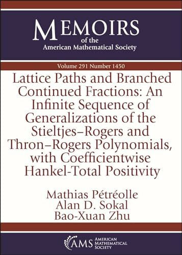Lattice Paths and Branched Continued Fractions: An Infinite Sequence of Generalizations of the Stieltjes-Rogers and Thron-Rogers Polynomials, with ... of the American Mathematical Society)