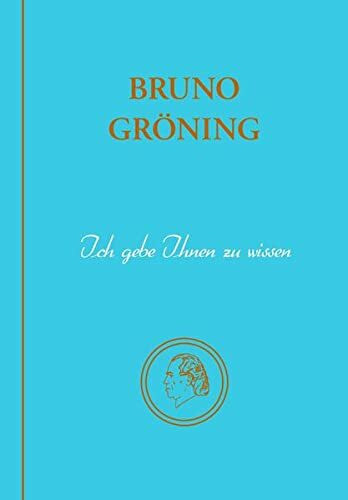 Bruno Gröning - Ich gebe Ihnen zu wissen: Zitate Bruno Grönings nach Themen geordnet / Deutsche Ausgabe