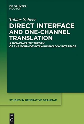 Direct Interface and One-Channel Translation: A Non-diacritic Theory of the Morphosyntax-phonology Interface; a Lateral Theory of Phonology Volume 2 (Studies in Generative Grammar [SGG], 68.2)