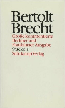 Werke. Große kommentierte Berliner und Frankfurter Ausgabe. 30 Bände (in 32 Teilbänden) und ein Registerband: Band 3: Stücke 3. Der Flug der ... Die Ausnahme und die Regel. Die Mutter (1933)