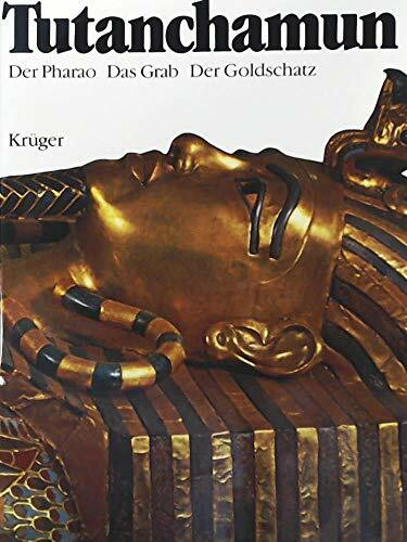 Tutanchamun. Der Pharao. Das Grab. Der Goldschatz.