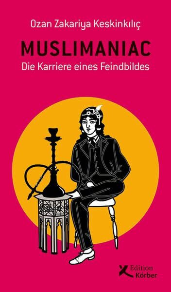 Muslimaniac: Die Karriere eines Feindbildes