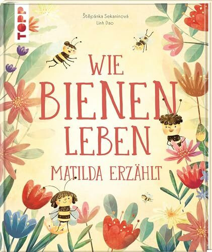 Wie Bienen leben. Matilda erzählt.: Empfohlen ab 6 Jahren.