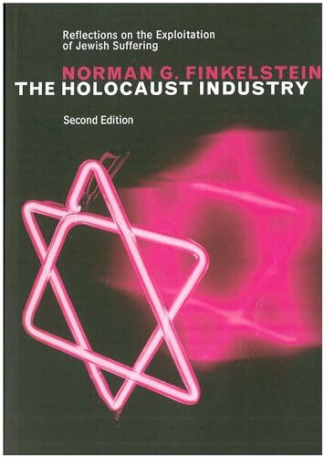 The Holocaust Industry: Reflections on the Exploitation of Jewish Suffering