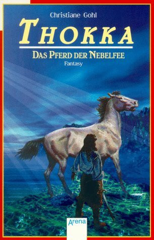 Thokka: Das Pferd der Nebelfee. In neuer Rechtschreibung (Arena Taschenbücher)